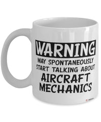 Funny Aircraft Mechanic Mug Warning May Spontaneously Start Talking About Aircraft Mechanics Coffee Cup White