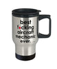 Funny Aircraft Mechanic Travel Mug B3st F-cking Aircraft Mechanic Ever 14oz Stainless Steel