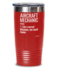 Funny Aircraft Mechanic Tumbler Like A Normal Mechanic But Much Cooler 20oz 30oz Stainless Steel