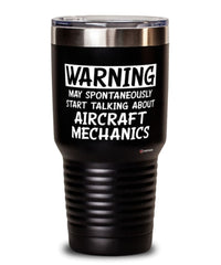 Funny Aircraft Mechanic Tumbler Warning May Spontaneously Start Talking About Aircraft Mechanics 30oz Stainless Steel Black