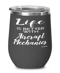 Funny Aircraft Mechanic Wine Glass Life Is Better With Aircraft Mechanics 12oz Stainless Steel Black