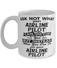Funny Airline Pilot Mug Ask Not What Your Airline Pilot Can Do For You Coffee Cup 11oz 15oz White