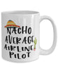 Funny Airline Pilot Mug Nacho Average Airline Pilot Coffee Cup 15oz White