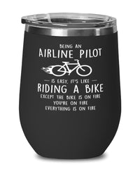 Funny Airline Pilot Wine Glass Being An Airline Pilot Is Easy It's Like Riding A Bike Except 12oz Stainless Steel Black