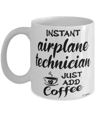 Funny Airplane Technician Mug Instant Airplane Technician Just Add Coffee Cup White