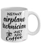 Funny Airplane Technician Mug Instant Airplane Technician Just Add Coffee Cup White