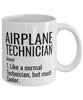 Funny Airplane Technician Mug Like A Normal Technician But Much Cooler Coffee Cup 11oz 15oz White