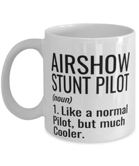 Funny Airshow Stunt Pilot Mug Like A Normal Pilot But Much Cooler Coffee Cup 11oz 15oz White