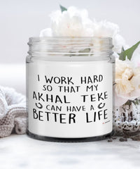 Funny Akhal-Teke Horse Candle I Work Hard So That My Akhal-Teke Can Have A Better Life 9oz Vanilla Scented Candles Soy Wax