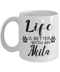 Funny Akita Dog Mug Life Is Better With An Akita Coffee Cup 11oz 15oz White