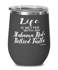 Funny Alabama Red-bellied Turtle Wine Glass Life Is Better With An Alabama Red-bellied Turtle 12oz Stainless Steel Black