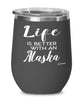 Funny Alaska Rabbit Wine Glass Life Is Better With An Alaska 12oz Stainless Steel Black