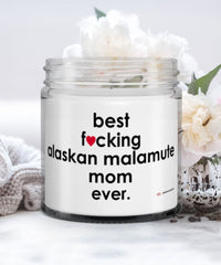 Funny Alaskan Malamute Dog Candle B3st F-cking Alaskan Malamute Mom Ever 9oz Vanilla Scented Candles Soy Wax