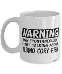 Funny Albino Cory Mug Warning May Spontaneously Start Talking About Albino Cory Fish Coffee Cup White