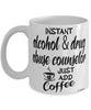 Funny Alcohol and Drug Abuse Counselor Mug Instant Alcohol and Drug Abuse Counselor Just Add Coffee Cup White