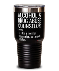 Funny Alcohol and Drug Abuse Counselor Tumbler Like A Normal Counselor But Much Cooler 30oz Stainless Steel Black