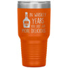 Funny Alcohol Birthday Tumbler In Whiskey Years You Just Got More Delicious Laser Etched 30oz Stainless Steel Tumbler