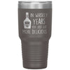 Funny Alcohol Birthday Tumbler In Whiskey Years You Just Got More Delicious Laser Etched 30oz Stainless Steel Tumbler