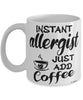 Funny Allergist Mug Instant Allergist Just Add Coffee Cup White