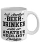 Funny Amateur Geology Mug Just Another Beer Drinker With A Amateur Geology Problem Coffee Cup 11oz White