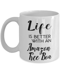 Funny Amazon Tree Boa Snake Mug Life Is Better With An Amazon Tree Boa Coffee Cup 11oz 15oz White