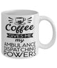 Funny Ambulance Dispatcher Mug Coffee Gives Me My Ambulance Dispatching Powers Coffee Cup 11oz 15oz White