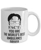 Funny Ambulance Driver Mug Fact You Are The Worlds B3st Ambulance Driver Coffee Cup White