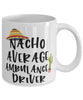 Funny Ambulance Driver Mug Nacho Average Ambulance Driver Coffee Mug 11oz White