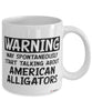 Funny American Alligator Mug Warning May Spontaneously Start Talking About American Alligators Coffee Cup White