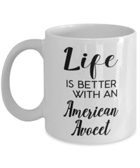 Funny American Avocet Bird Mug Life Is Better With An American Avocet Coffee Cup 11oz 15oz White