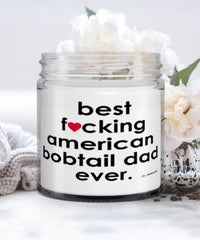 Funny American Bobtail Cat Candle B3st F-cking American Bobtail Dad Ever 9oz Vanilla Scented Candles Soy Wax