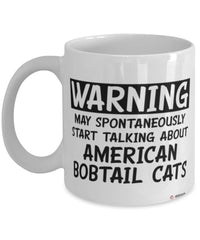 Funny American Bobtail Cat Mug Warning May Spontaneously Start Talking About American Bobtail Cats Coffee Cup White