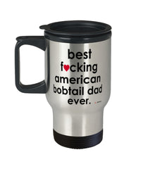 Funny American Bobtail Cat Travel Mug B3st F-cking American Bobtail Dad Ever 14oz Stainless Steel