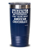 Funny American Crocodile Tumbler Warning May Spontaneously Start Talking About American Crocodiles 20oz 30oz Stainless Steel