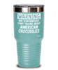 Funny American Crocodile Tumbler Warning May Spontaneously Start Talking About American Crocodiles 20oz 30oz Stainless Steel