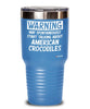 Funny American Crocodile Tumbler Warning May Spontaneously Start Talking About American Crocodiles 20oz 30oz Stainless Steel