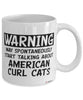 Funny American Curl Cat Mug Warning May Spontaneously Start Talking About American Curl Cats Coffee Cup White