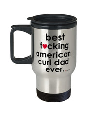 Funny American Curl Cat Travel Mug B3st F-cking American Curl Dad Ever 14oz Stainless Steel