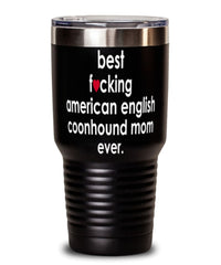 Funny American English Coonhound Dog Tumbler B3st F-cking American English Coonhound Mom Ever 30oz Stainless Steel