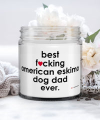 Funny American Eskimo Dog Candle B3st F-cking American Eskimo Dog Dad Ever 9oz Vanilla Scented Candles Soy Wax