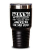 Funny American Eskimo Tumbler Warning May Spontaneously Start Talking About American Eskimo Dogs 30oz Stainless Steel Black