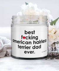 Funny American Hairless Terrier Dog Candle B3st F-cking American Hairless Terrier Dad Ever 9oz Vanilla Scented Candles Soy Wax