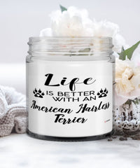 Funny American Hairless Terrier Dog Candle Life Is Better With An American Hairless Terrier 9oz Vanilla Scented Candles Soy Wax