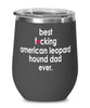 Funny American Leopard Hound Dog Wine Glass B3st F-cking American Leopard Hound Dad Ever 12oz Stainless Steel Black