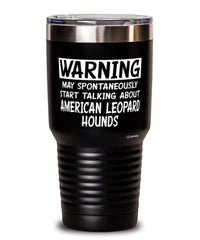 Funny American Leopard Hound Tumbler Warning May Spontaneously Start Talking About American Leopard Hounds 30oz Stainless Steel Black