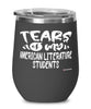 Funny American Literature Professor Teacher Wine Glass Tears Of My American Literature Students 12oz Stainless Steel Black