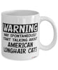 Funny American Longhair Cat Mug Warning May Spontaneously Start Talking About American Longhair Cats Coffee Cup White