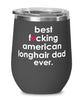 Funny American Longhair Cat Wine Glass B3st F-cking American Longhair Dad Ever 12oz Stainless Steel Black