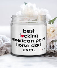 Funny American Paint Horse Candle B3st F-cking American Paint Horse Dad Ever 9oz Vanilla Scented Candles Soy Wax