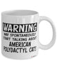 Funny American Polydactyl Mug Warning May Spontaneously Start Talking About American Polydactyl Cats Coffee Cup White